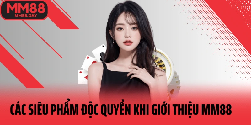 cac-sieu-pham-ca-cuoc-doc-quyen-khi-gioi-thieu-mm88