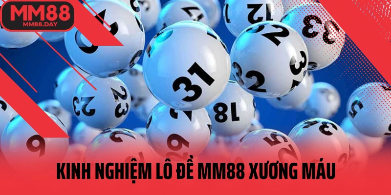 kinh-nghiem-lo-de-mm88-xuong-mau
