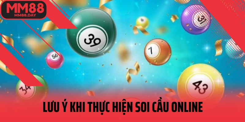 luu-y-khi-thuc-hien-soi-cau-online